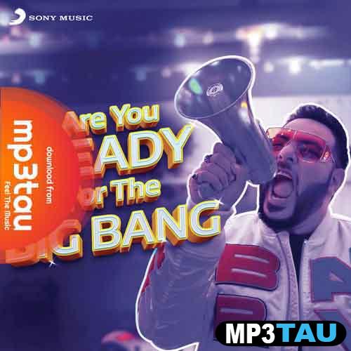 Are-You-Ready-For-the-Big-Bang Badshah mp3 song lyrics